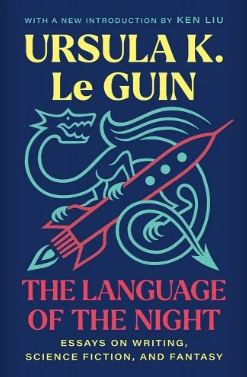 The Language of the Night: Essays on Writing, Science Fiction, and Fantasy by Ursula K. Le  Guin, a review by Jacquie Jordan